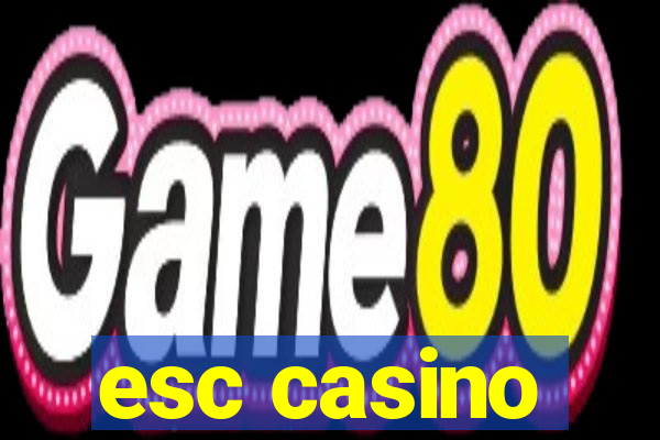 esc casino